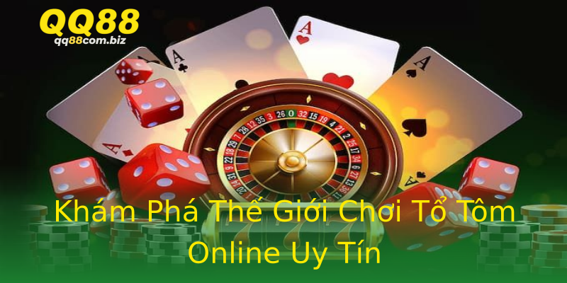 Khám Phá Thế Giới Chơi Tổ Tôm Online Uy Tín Khám Phá Thế Giới Chơi Tổ Tôm Online Uy Tín